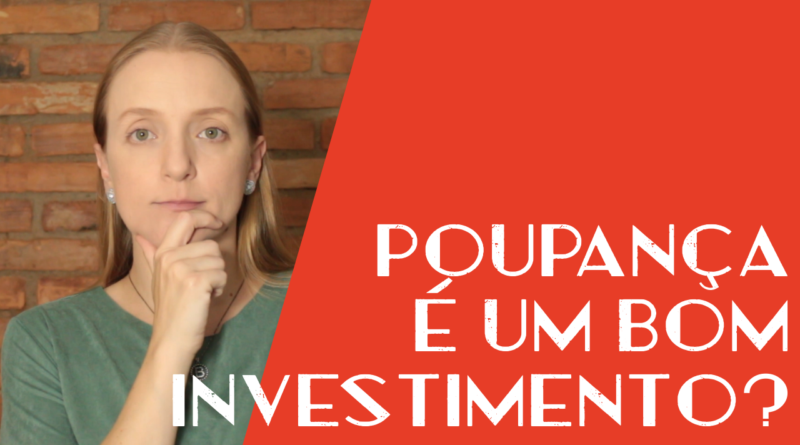 poupança é um bom investimento?